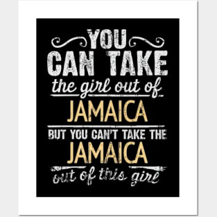 You Can Take The Girl Out Of Jamaica But You Cant Take The Jamaica Out Of The Girl Design - Gift for Jamaican With Jamaica Roots Posters and Art